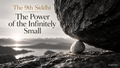 The 9th Siddhi – The  Power of the Infinitely Small
